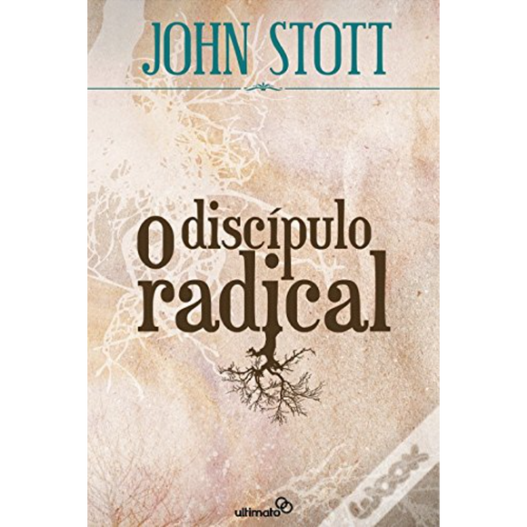 O Discípulo Radical | John Stott