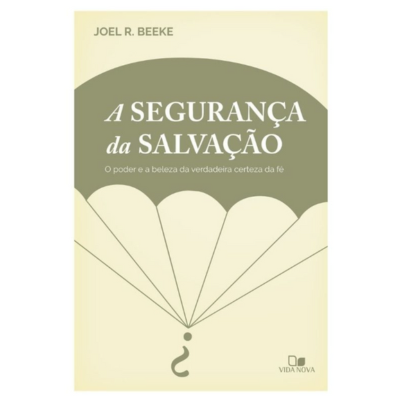 A Segurança da salvação | Joel Beeke