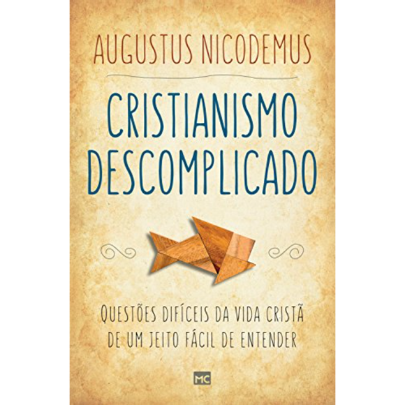 Cristianismo Descomplicado | Augustus Nicodemus