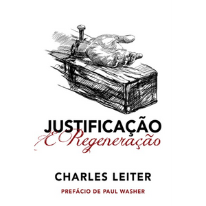 Justificação e Regeneração | Charles Leiter