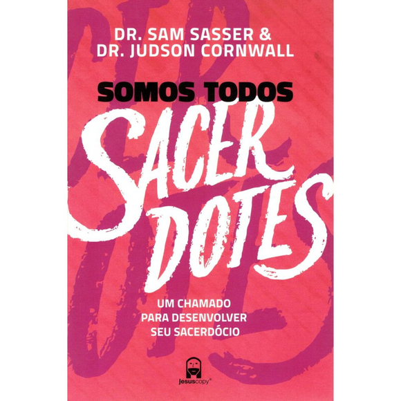 Somos Todos Sacerdotes | Dr. Sam Sasser e Dr. Judson Cornwall