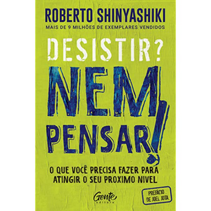 Desistir? Nem pensar! | Roberto Shinyashiki