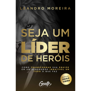 Seja um Líder de Heróis | Leandro Moreira