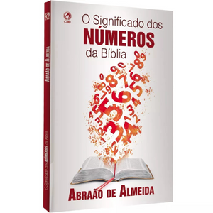 O Significado dos Números da Bíblia - Abraão de Almeida