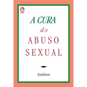 A Cura do Abuso Sexual - Kathleen