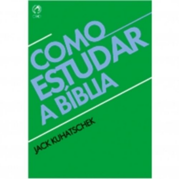 Como Estudar a Bíblia - Jack Kuhatschek