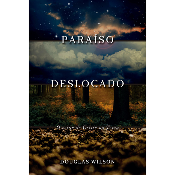 Paraíso Deslocado | Douglas Wilson