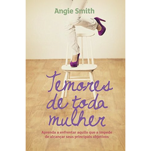 Temores de toda mulher | Angie Smith