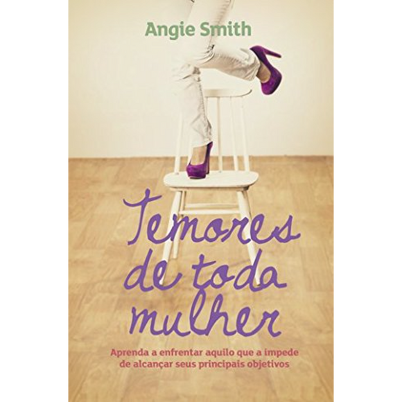 Temores de toda mulher | Angie Smith