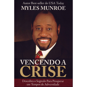 Vencendo a Crise | Myles Munroe