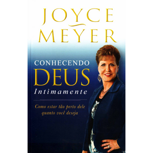 Conhecendo Deus Intimamente | Joyce Meyer