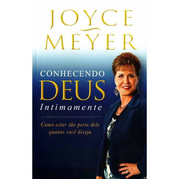 Conhecendo Deus Intimamente | Joyce Meyer