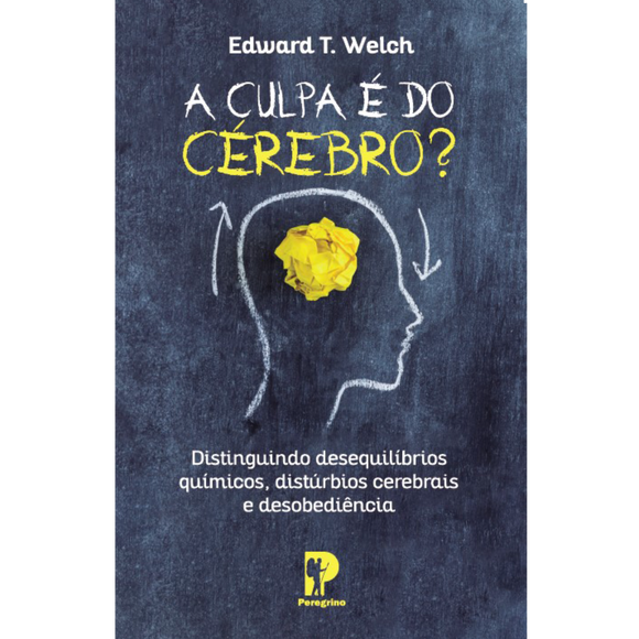 A Culpa é do Cérebro? | Edward T. Welch