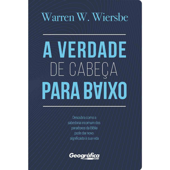 A Verdade de Cabeça para Baixo | Warren W. Wiersbe