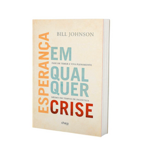 Esperança em Qualquer Crise | Bill Johnson