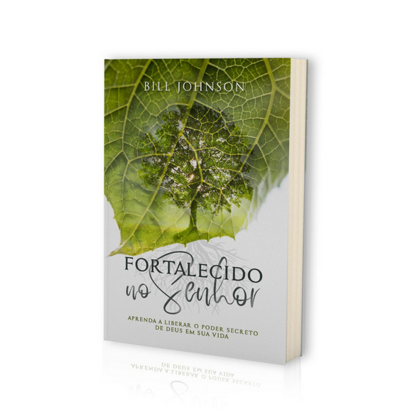 Fortalecido No Senhor | Bill Johnson