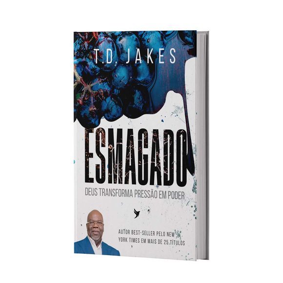 Esmagado | Deus transforma pressão em poder | T. D. Jakes