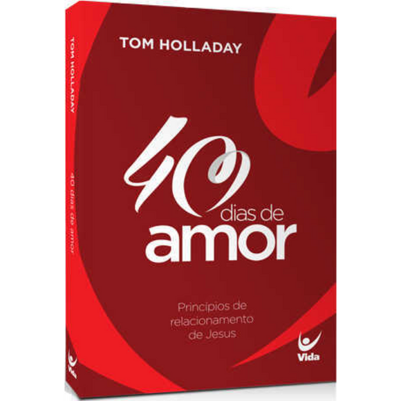40 Dias de Amor | Tom Holladay