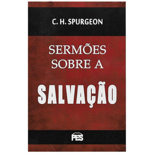 Sermões Sobre a Salvação | C. H. Spurgeon