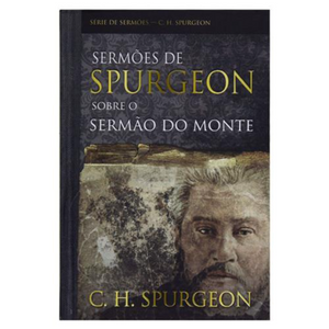 Sermões de Spurgeon Sobre o Sermão do Monte | C. H. Spurgeon