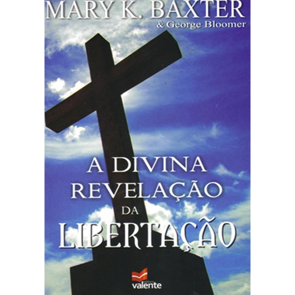 A Divina Revelação da Libertação | Mary K. Baxter e George Bloomer