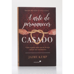 A Arte de Permanecer Casado | Jaime Kemp