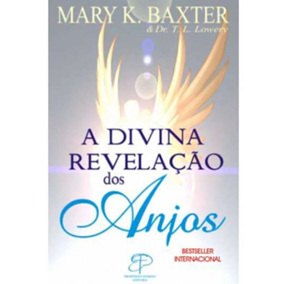 A Divina Revelação dos Anjos | Mary K. Baxter e Dr. T. L. Lowery
