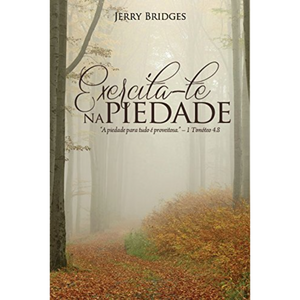 Exercita-Te na Piedade | Jerry Bridges