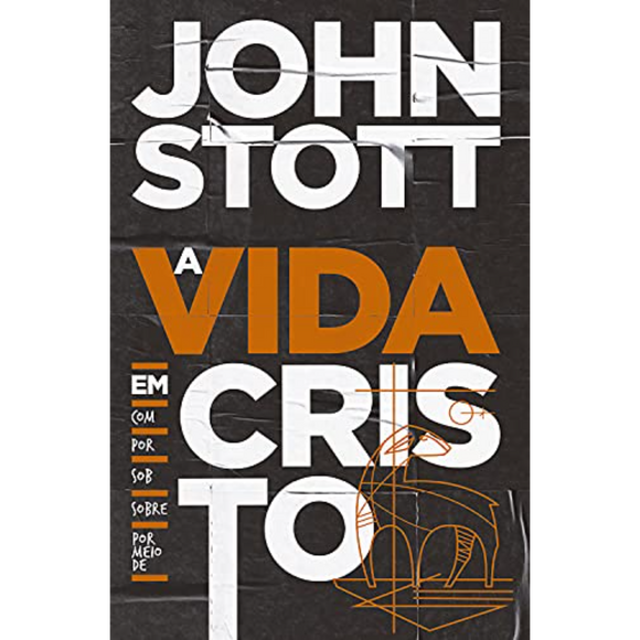 A Vida em Cristo | John Stott