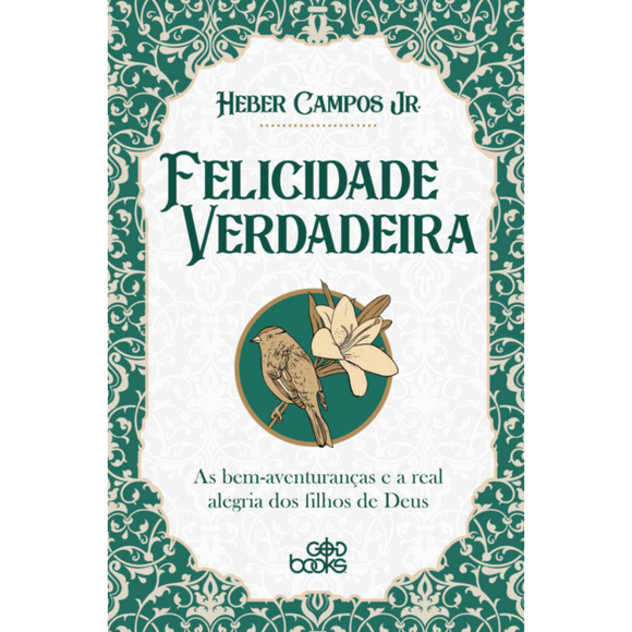 Felicidade Verdadeira | Heber Campos Jr.