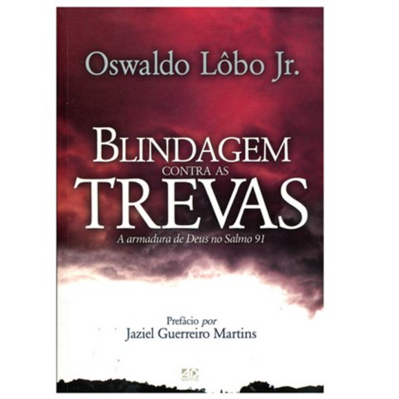 Blindagem Contras as Trevas – Oswaldo Lôbo Junior