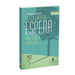 O Lugar da espera na Vida Cristã | Vanessa Belmonte