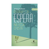 O Lugar da espera na Vida Cristã | Vanessa Belmonte