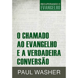 O Chamado Ao Evangelho E A Verdadeira Conversão | Paul Washer