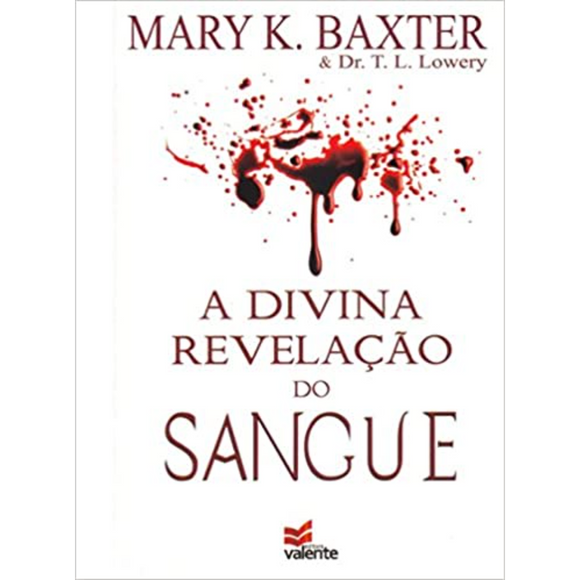 A Divina Revelação do Sangue | Mary K. Baxter e Dr. T. L. Lowery