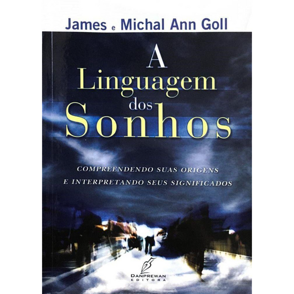 A Linguagem dos Sonhos | James e Michal Ann Goll