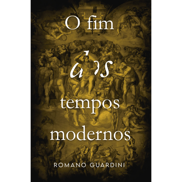 O fim dos tempos modernos | Romano Guardini