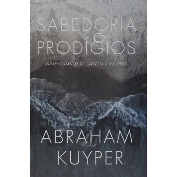 Sabedoria e Prodígios | Abraham Kuyper