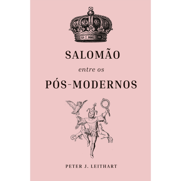 Salomão entre os pós-modernos | Peter J. Leithart