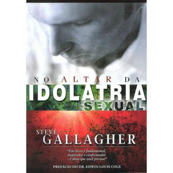 No Altar da Idolatria Sexual | Steve Gallagher