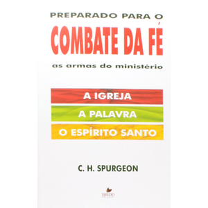 Preparado Para O Combate Da Fé | C. H. Spurgeon