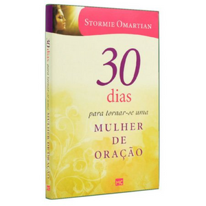 30 Dias Para Tornar-se Uma Mulher de Oração | Stormie Omartian