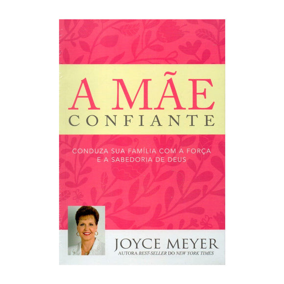 A Mãe Confiante – Joyce Meyer