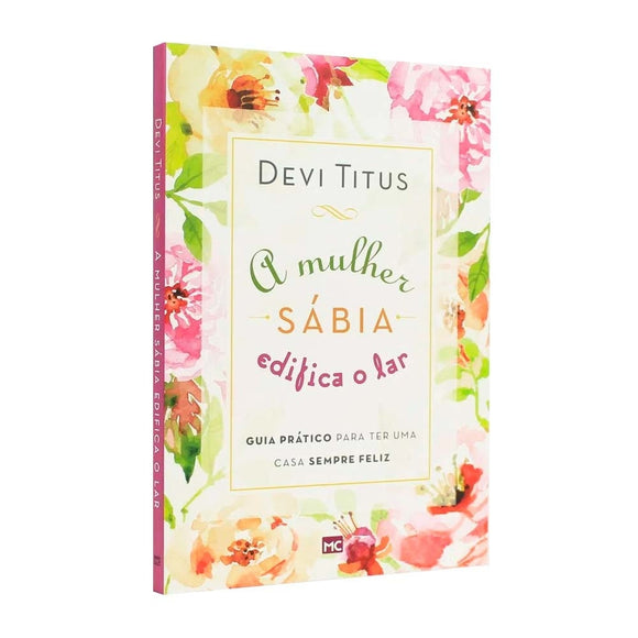 A Mulher Sábia Edifica o Lar | Devi Titus