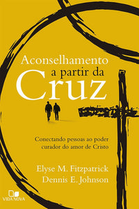 Aconselhamento a Partir da Cruz | Elyse Fitzpatrickt