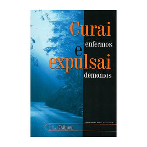 Curai Enfermos e Expulsai Demônios | T. L. Osborn