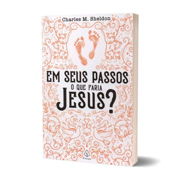 Em seus passos o que faria Jesus? | Charles M. Sheldon