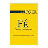 Fé Transformadora | A.W. Tozer