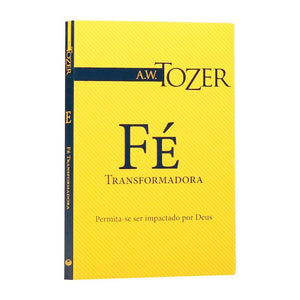 Fé Transformadora | A.W. Tozer