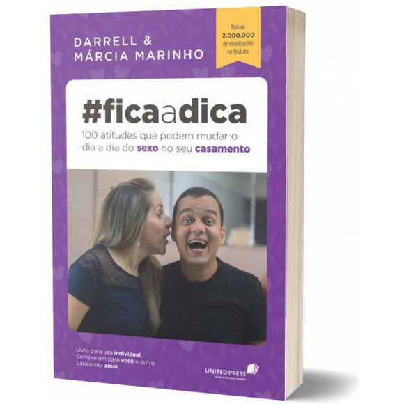 Fica a dica - 100 atitudes que podem mudar o dia a dia do sexo no seu casamento l Darrell e Márcia Marinho